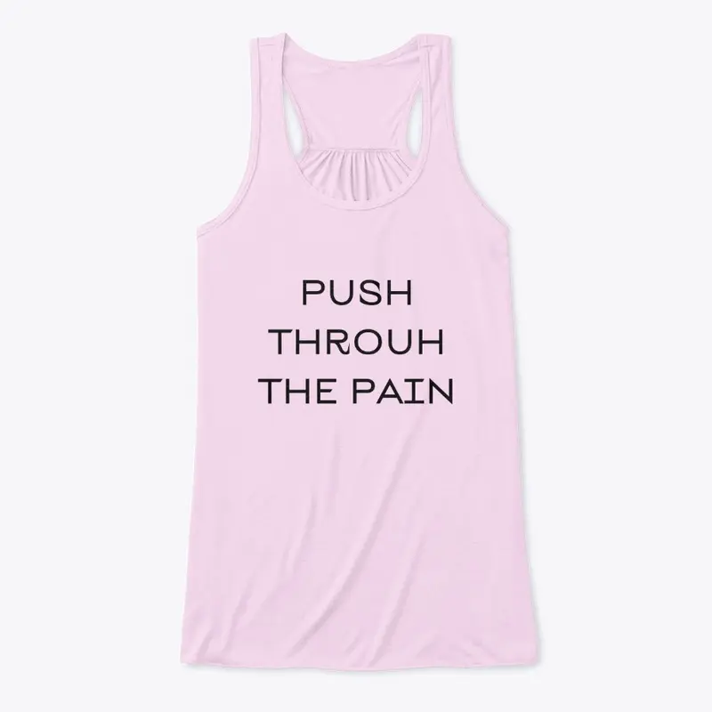 PUSH THROUGH THE PAIN